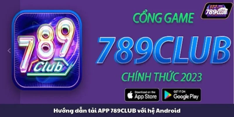 Hướng dẫn tải APP 789CLUB với hệ Android