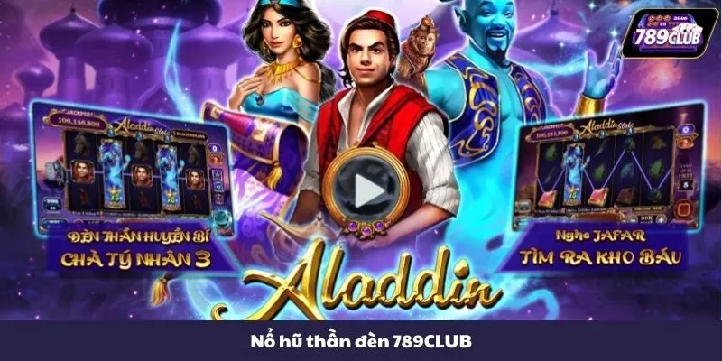 Nổ Hũ Thần Đèn 789CLUB - Game Khuynh Đảo Thế Giới Giải Trí