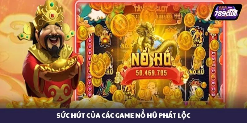 Sức hút của các game nổ hũ