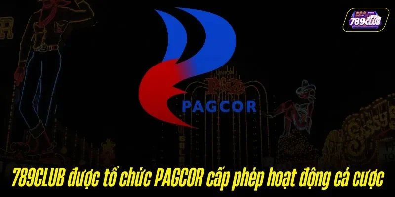 789CLUB được tổ chức PAGCOR cấp phép hoạt động cá cược